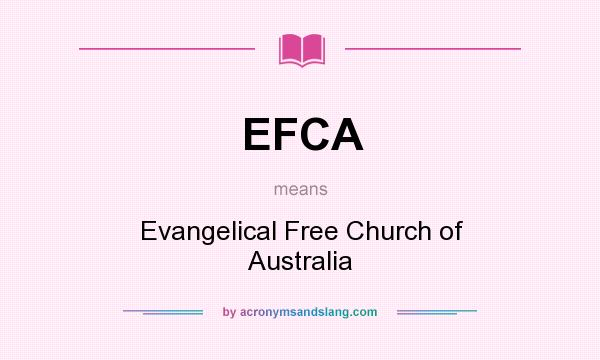 What does EFCA mean? It stands for Evangelical Free Church of Australia