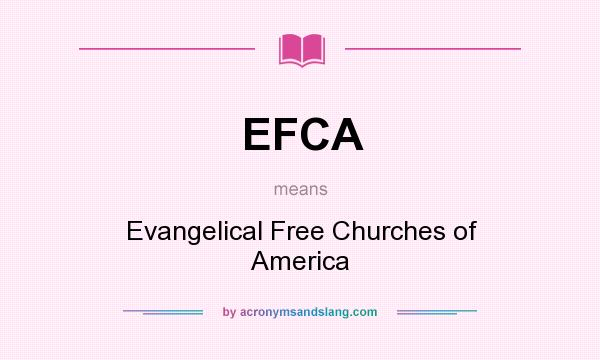 What does EFCA mean? It stands for Evangelical Free Churches of America