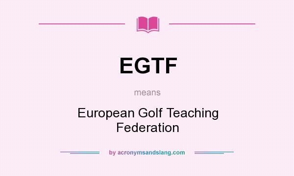 What does EGTF mean? It stands for European Golf Teaching Federation