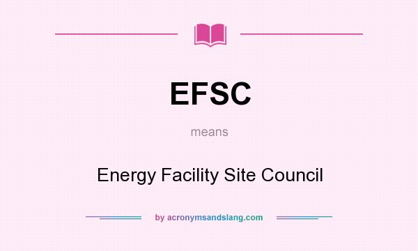 What does EFSC mean? It stands for Energy Facility Site Council