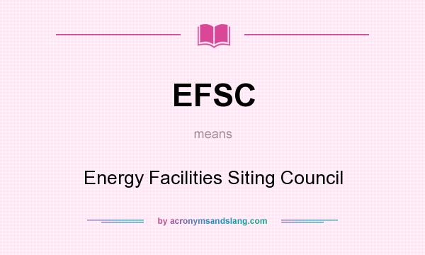 What does EFSC mean? It stands for Energy Facilities Siting Council