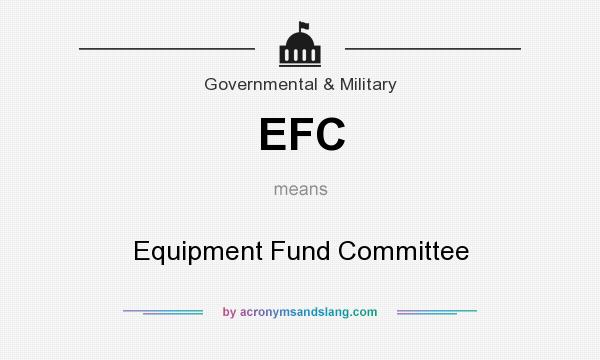 What does EFC mean? It stands for Equipment Fund Committee