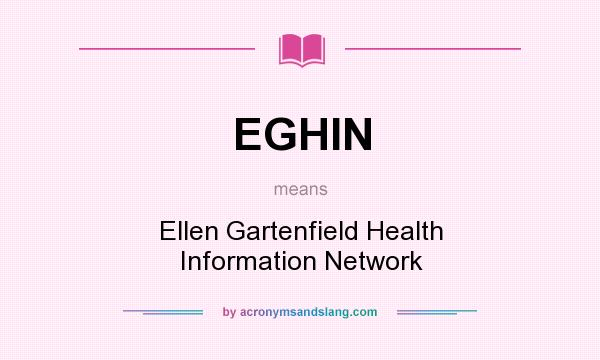 What does EGHIN mean? It stands for Ellen Gartenfield Health Information Network