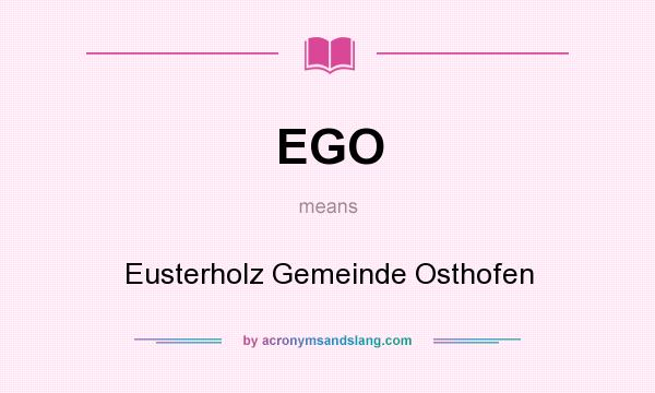 What does EGO mean? It stands for Eusterholz Gemeinde Osthofen