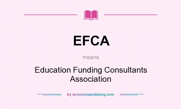 What does EFCA mean? It stands for Education Funding Consultants Association