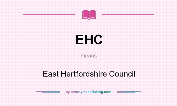 What does EHC mean? It stands for East Hertfordshire Council