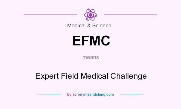 What does EFMC mean? It stands for Expert Field Medical Challenge