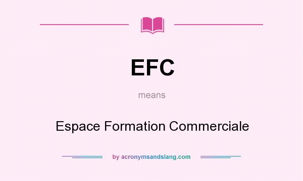 What does EFC mean? It stands for Espace Formation Commerciale