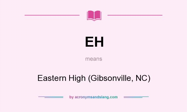 What does EH mean? It stands for Eastern High (Gibsonville, NC)