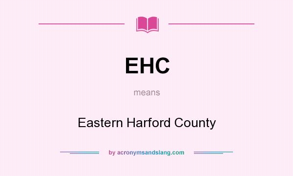What does EHC mean? It stands for Eastern Harford County
