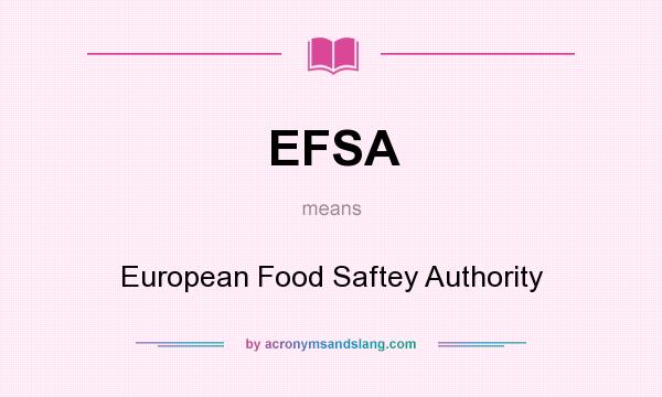 What does EFSA mean? It stands for European Food Saftey Authority