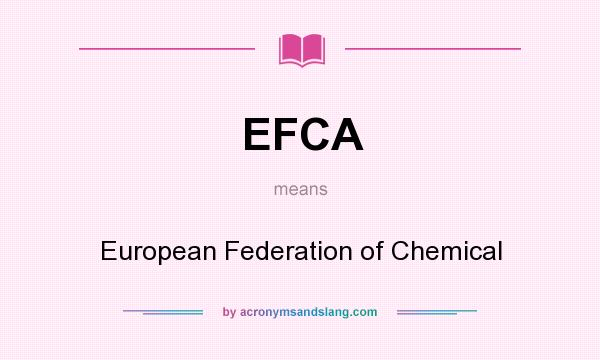 What does EFCA mean? It stands for European Federation of Chemical