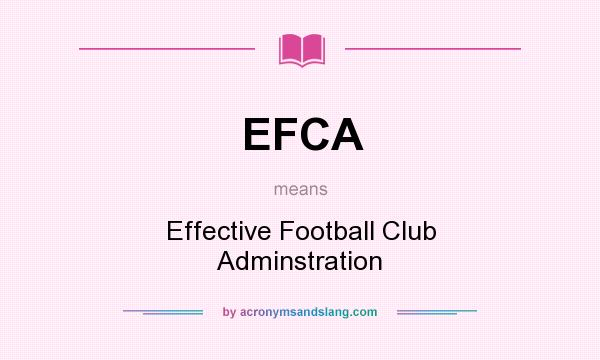 What does EFCA mean? It stands for Effective Football Club Adminstration