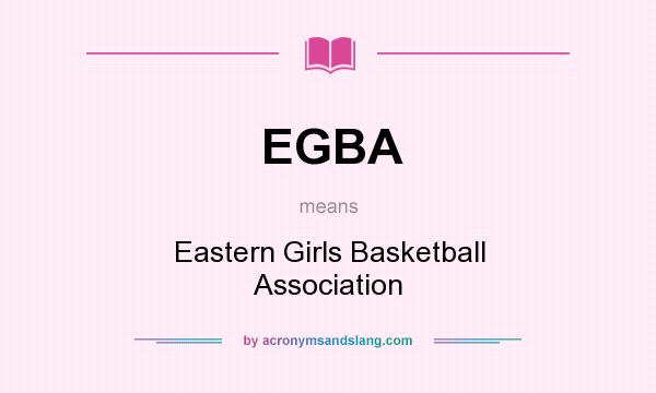 What does EGBA mean? It stands for Eastern Girls Basketball Association