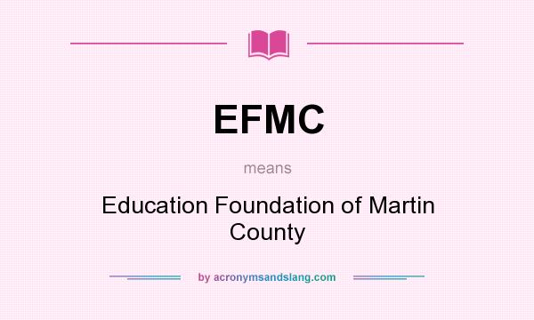 What does EFMC mean? It stands for Education Foundation of Martin County