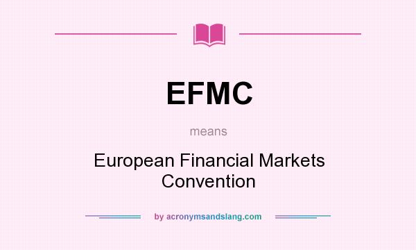 What does EFMC mean? It stands for European Financial Markets Convention