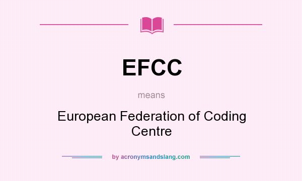 What does EFCC mean? It stands for European Federation of Coding Centre