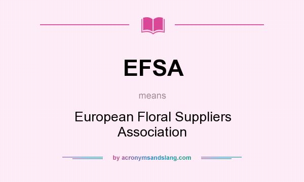 What does EFSA mean? It stands for European Floral Suppliers Association