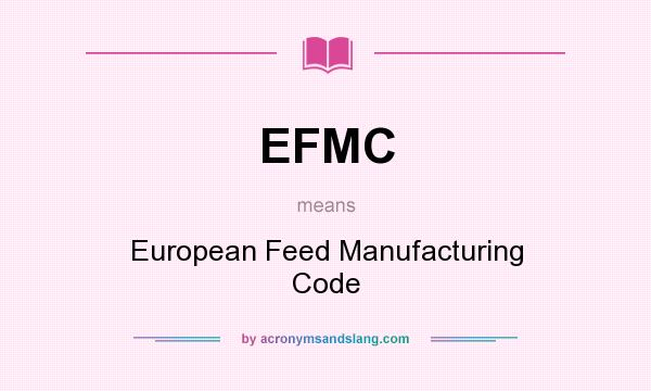 What does EFMC mean? It stands for European Feed Manufacturing Code