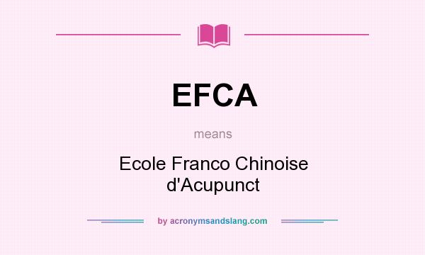 What does EFCA mean? It stands for Ecole Franco Chinoise d`Acupunct