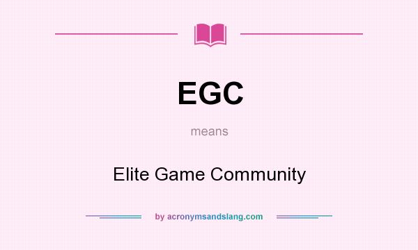 What does EGC mean? It stands for Elite Game Community