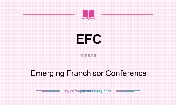 What does EFC mean? It stands for Emerging Franchisor Conference