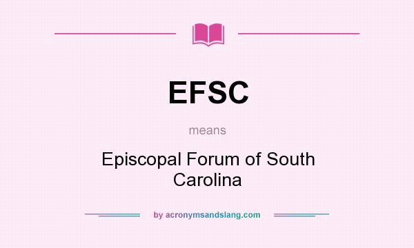 What does EFSC mean? It stands for Episcopal Forum of South Carolina