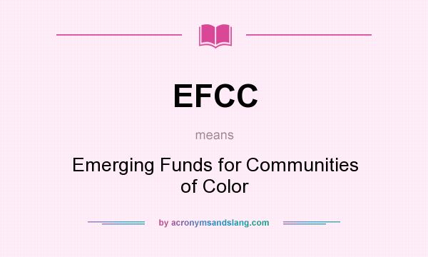 What does EFCC mean? It stands for Emerging Funds for Communities of Color