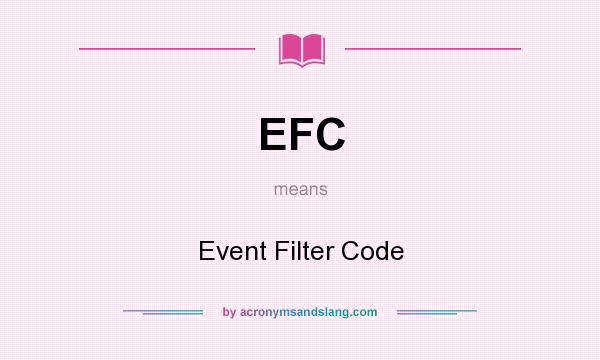 What does EFC mean? It stands for Event Filter Code