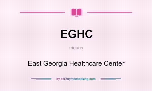 What does EGHC mean? It stands for East Georgia Healthcare Center