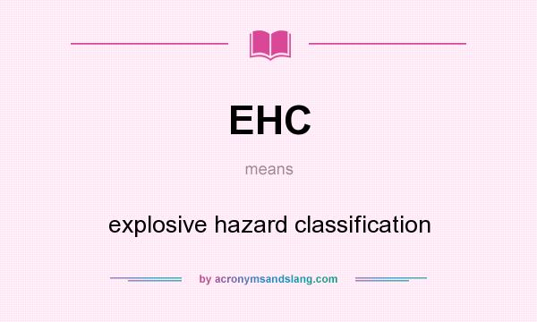 What does EHC mean? It stands for explosive hazard classification