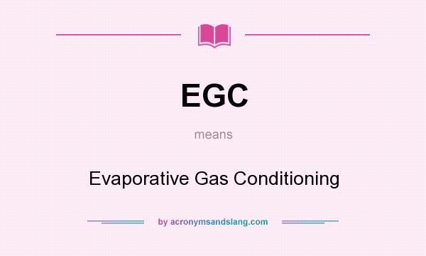 What does EGC mean? It stands for Evaporative Gas Conditioning