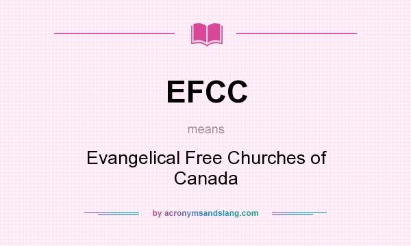 What does EFCC mean? It stands for Evangelical Free Churches of Canada