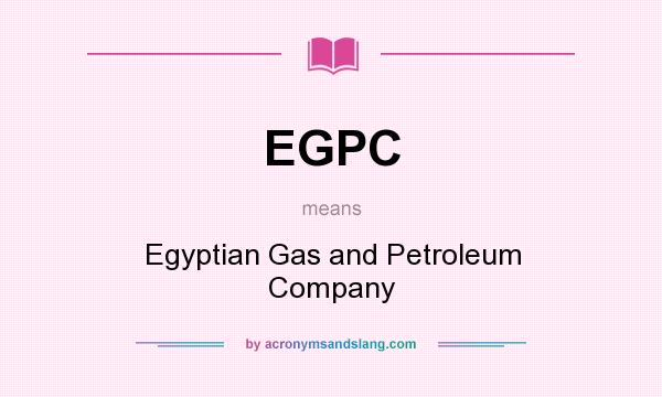 What does EGPC mean? It stands for Egyptian Gas and Petroleum Company