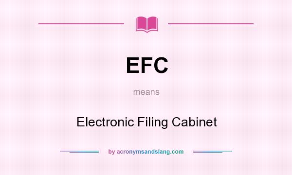 What does EFC mean? It stands for Electronic Filing Cabinet
