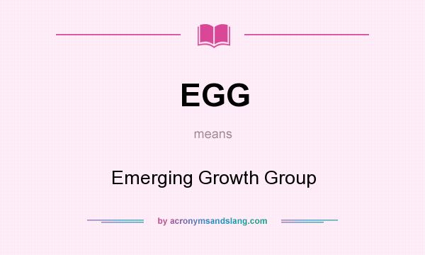 What does EGG mean? It stands for Emerging Growth Group