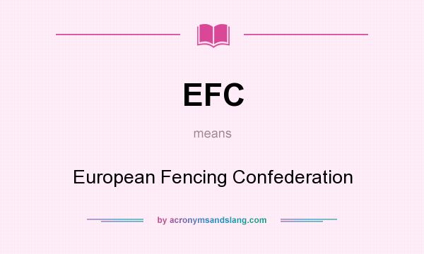 What does EFC mean? It stands for European Fencing Confederation