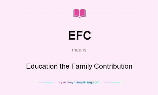 What does EFC mean? It stands for Education the Family Contribution