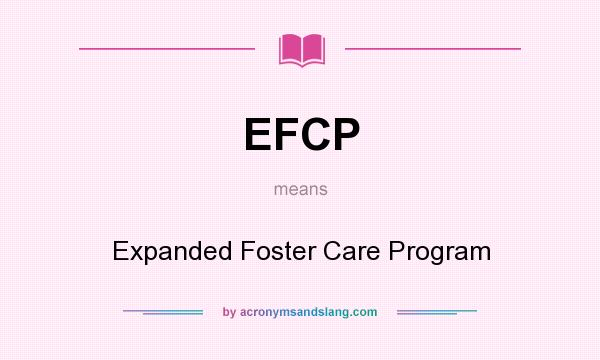 What does EFCP mean? It stands for Expanded Foster Care Program