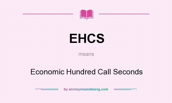 What does EHCS mean? It stands for Economic Hundred Call Seconds