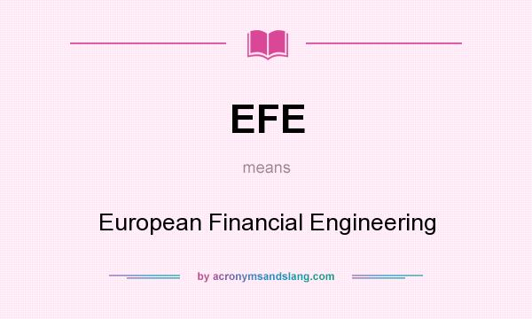 What does EFE mean? It stands for European Financial Engineering