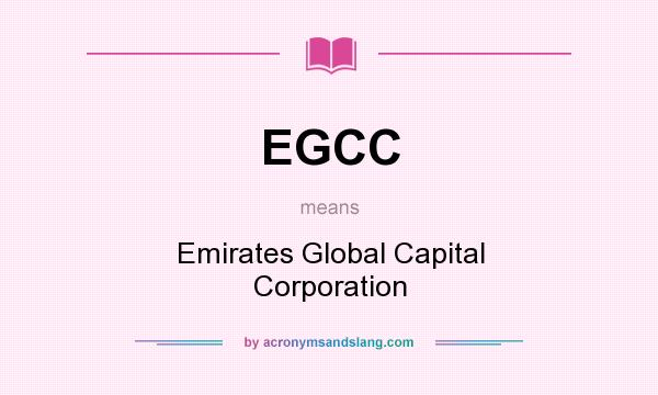 What does EGCC mean? It stands for Emirates Global Capital Corporation