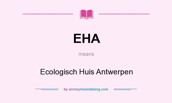 What does EHA mean? It stands for Ecologisch Huis Antwerpen