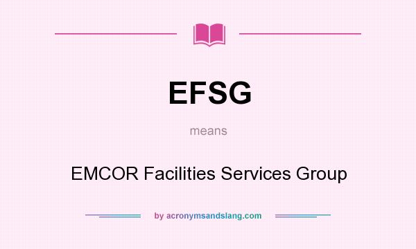 What does EFSG mean? It stands for EMCOR Facilities Services Group