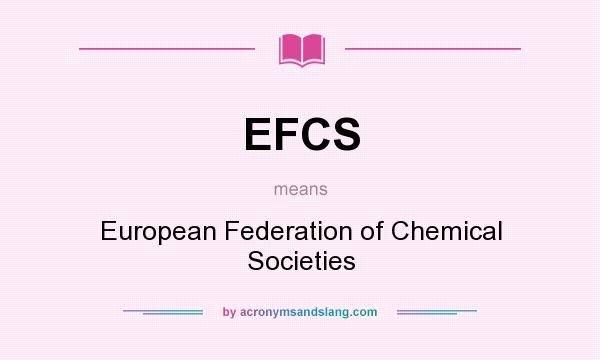 What does EFCS mean? It stands for European Federation of Chemical Societies