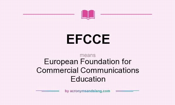 What does EFCCE mean? It stands for European Foundation for Commercial Communications Education