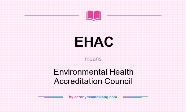 What does EHAC mean? It stands for Environmental Health Accreditation Council