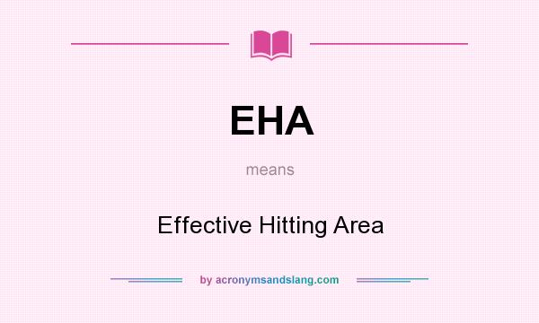 What does EHA mean? It stands for Effective Hitting Area