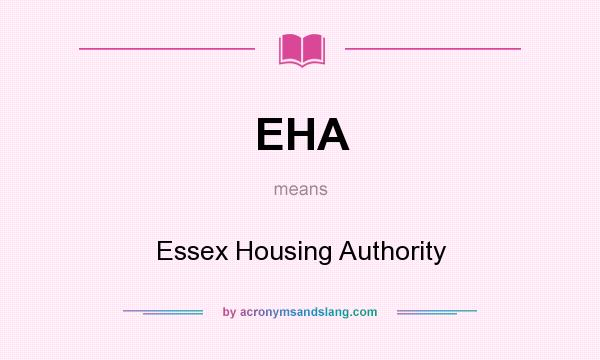 What does EHA mean? It stands for Essex Housing Authority