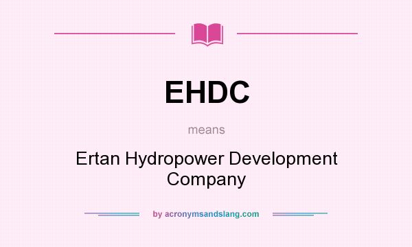 What does EHDC mean? It stands for Ertan Hydropower Development Company